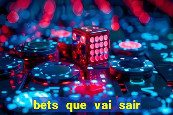 bets que vai sair do ar