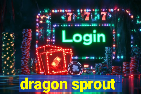 dragon sprout