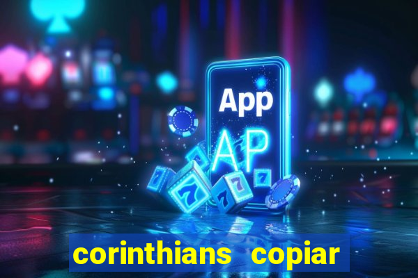 corinthians copiar e colar