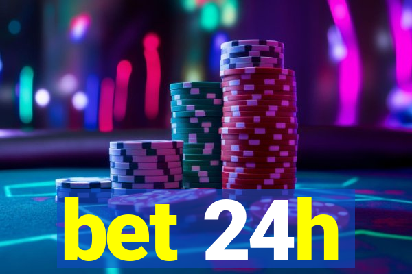 bet 24h