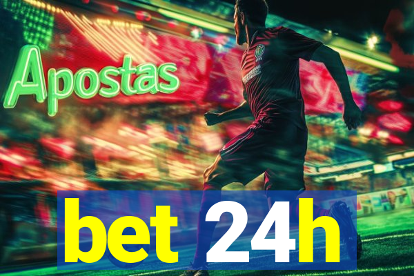 bet 24h