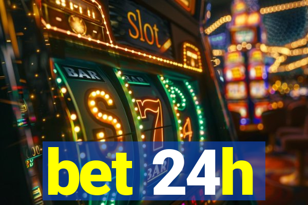 bet 24h