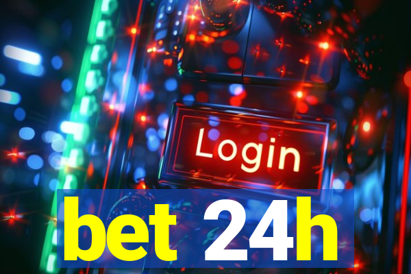 bet 24h