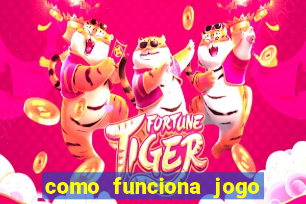 como funciona jogo do tigre