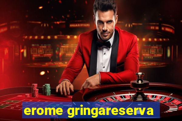 erome gringareserva