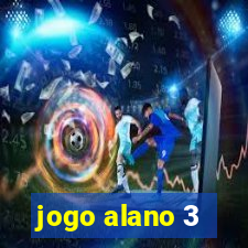 jogo alano 3