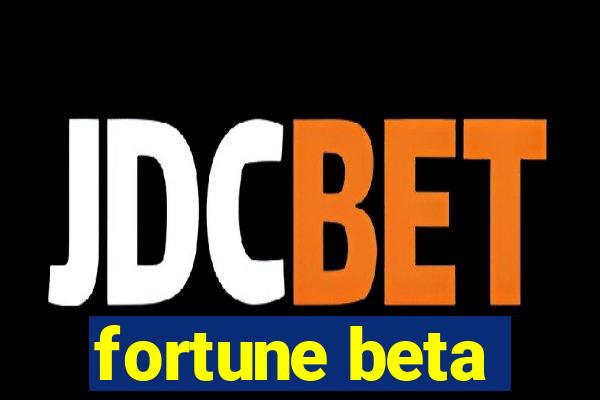 fortune beta