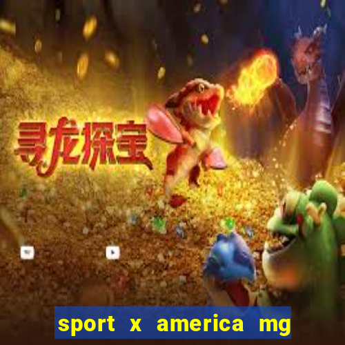 sport x america mg onde assistir