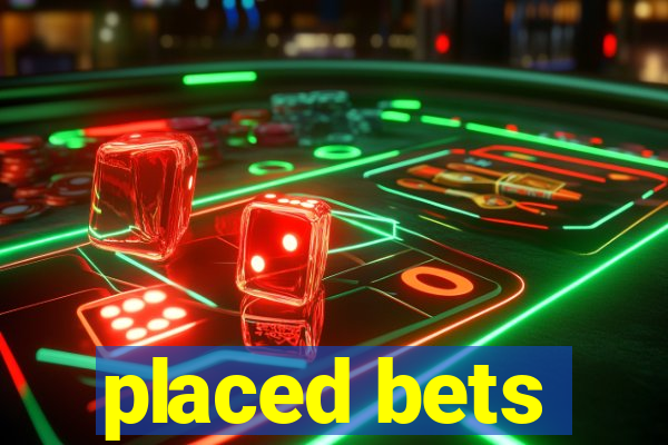 placed bets