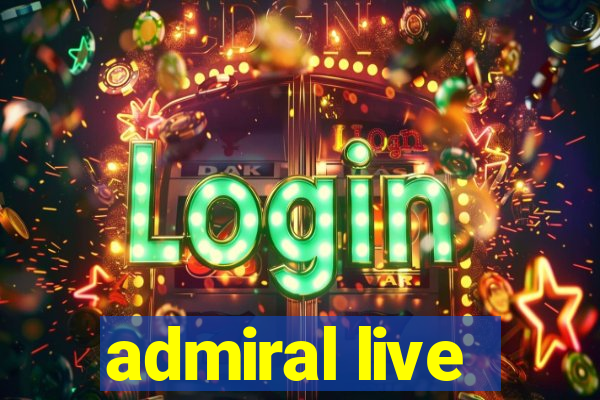 admiral live