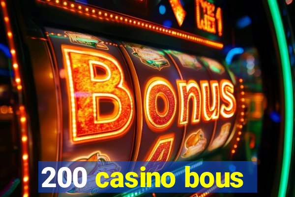 200 casino bous