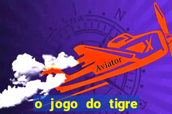 o jogo do tigre realmente paga