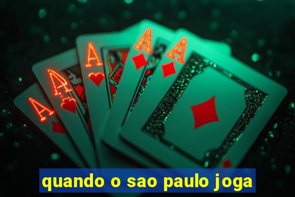 quando o sao paulo joga