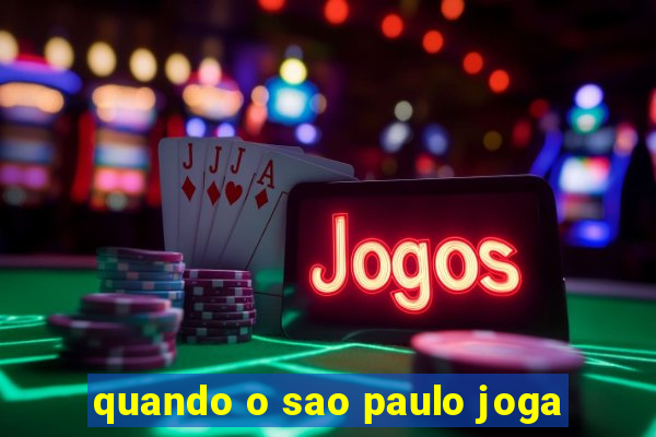 quando o sao paulo joga