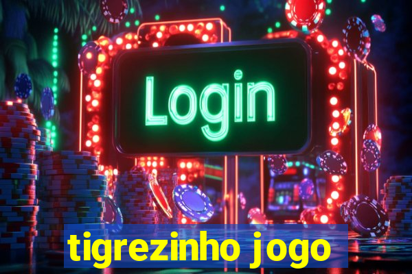 tigrezinho jogo