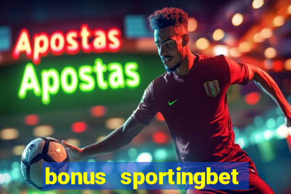 bonus sportingbet como funciona