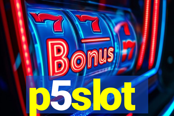 p5slot