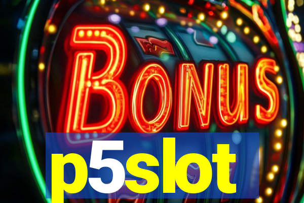 p5slot