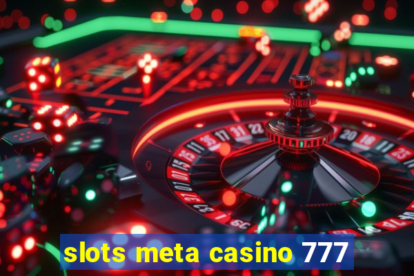 slots meta casino 777