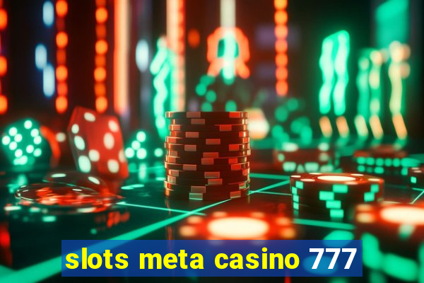 slots meta casino 777