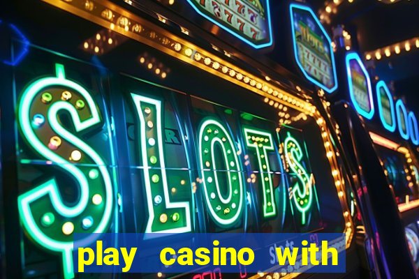 play casino with real money no deposit