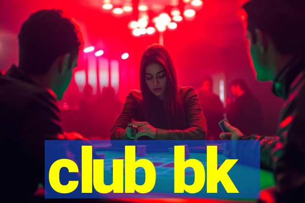 club bk