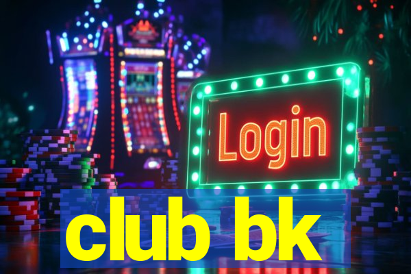 club bk