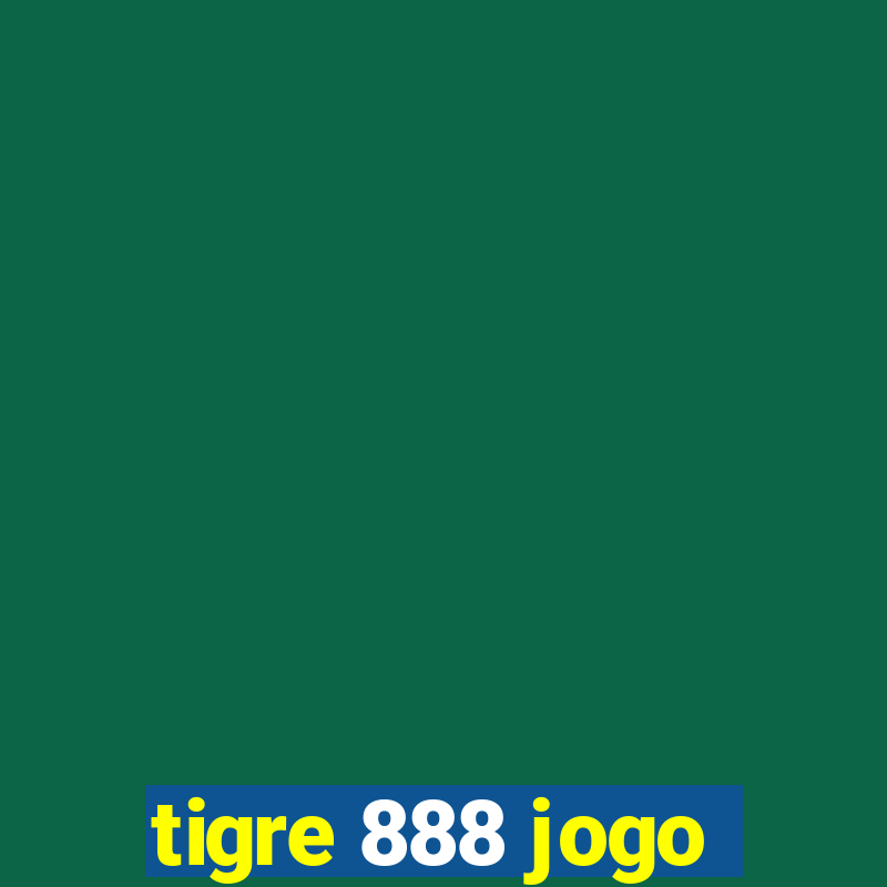 tigre 888 jogo