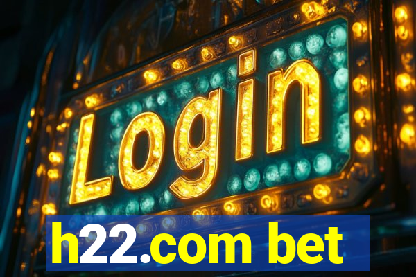 h22.com bet