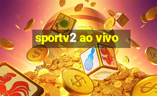 sportv2 ao vivo