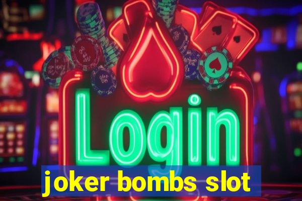 joker bombs slot