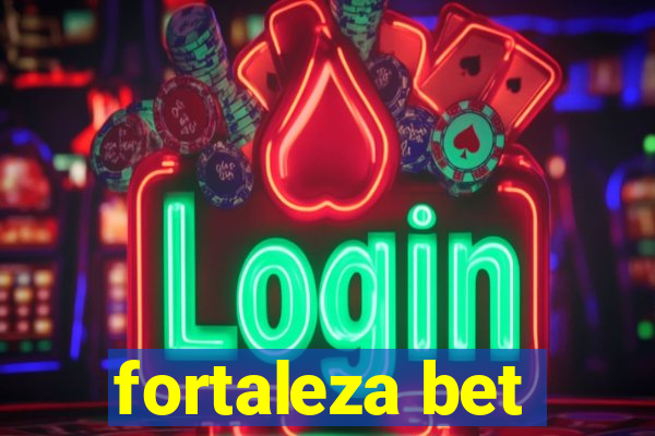 fortaleza bet