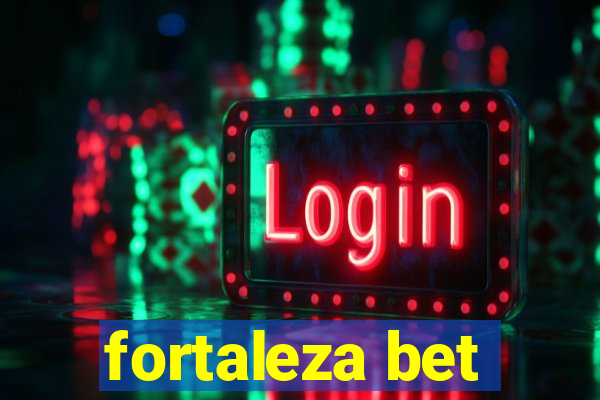 fortaleza bet