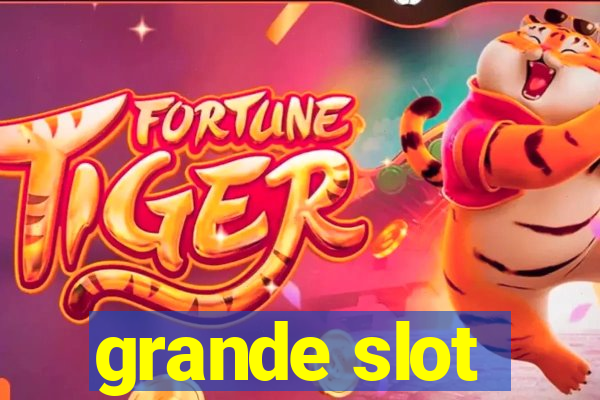 grande slot