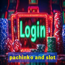 pachinko and slot