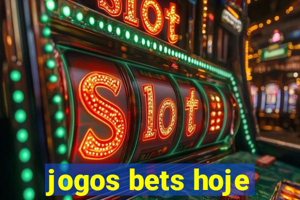 jogos bets hoje