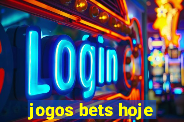 jogos bets hoje