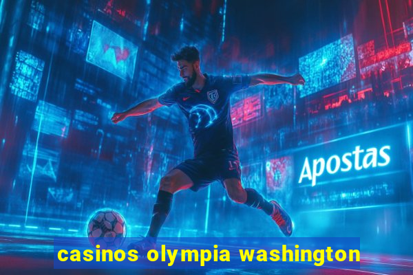 casinos olympia washington