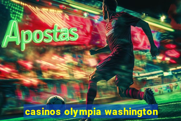 casinos olympia washington