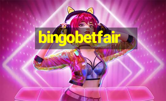 bingobetfair