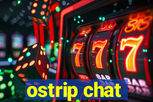 ostrip chat