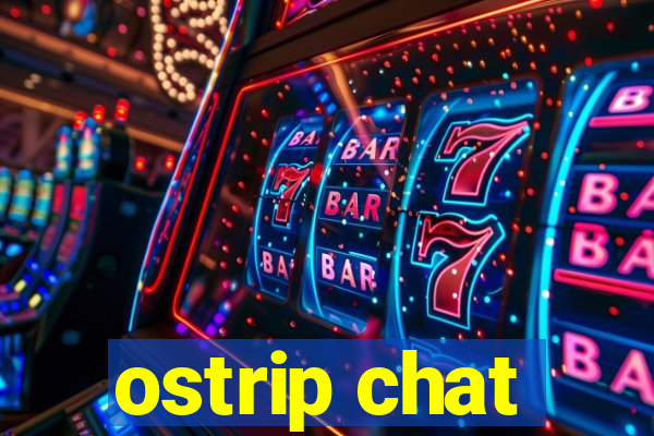 ostrip chat