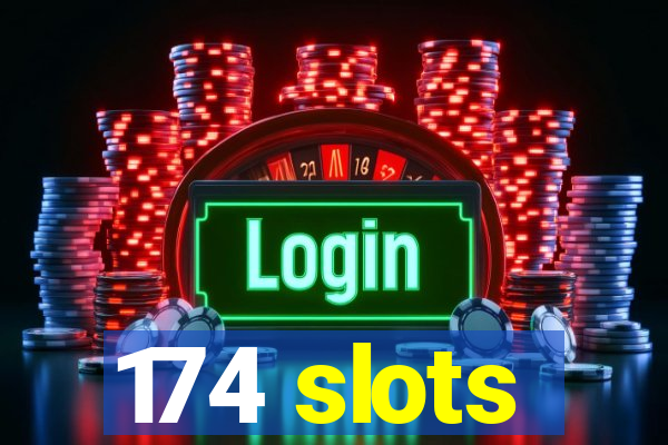 174 slots