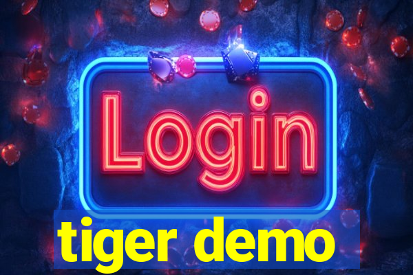 tiger demo