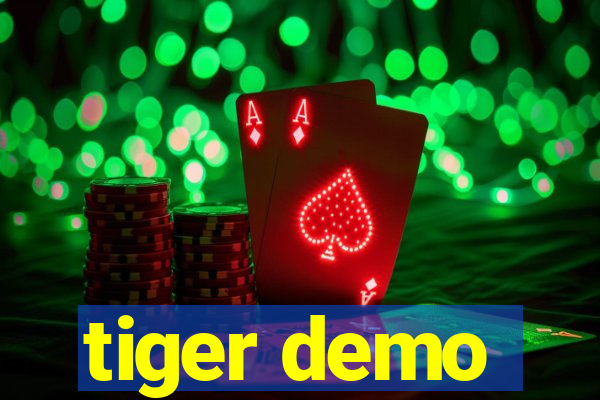 tiger demo