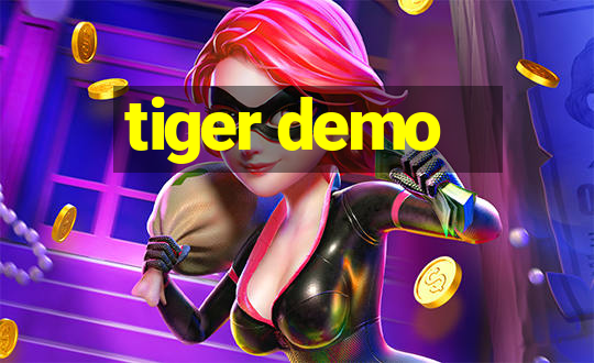 tiger demo