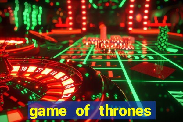 game of thrones slot machine