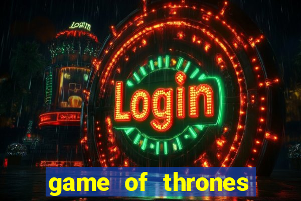 game of thrones slot machine