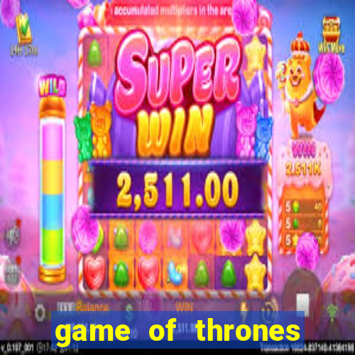 game of thrones slot machine