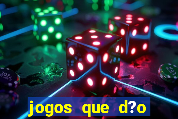 jogos que d?o dinheiro online